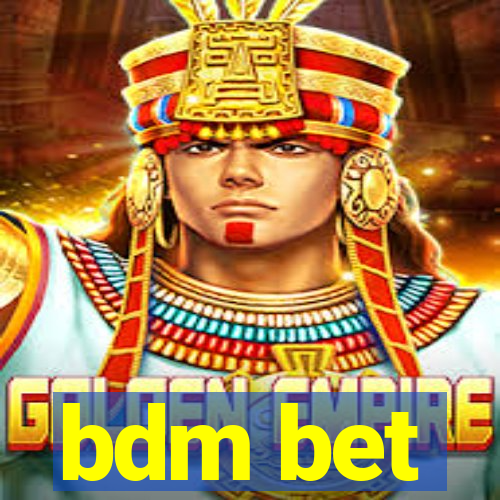 bdm bet